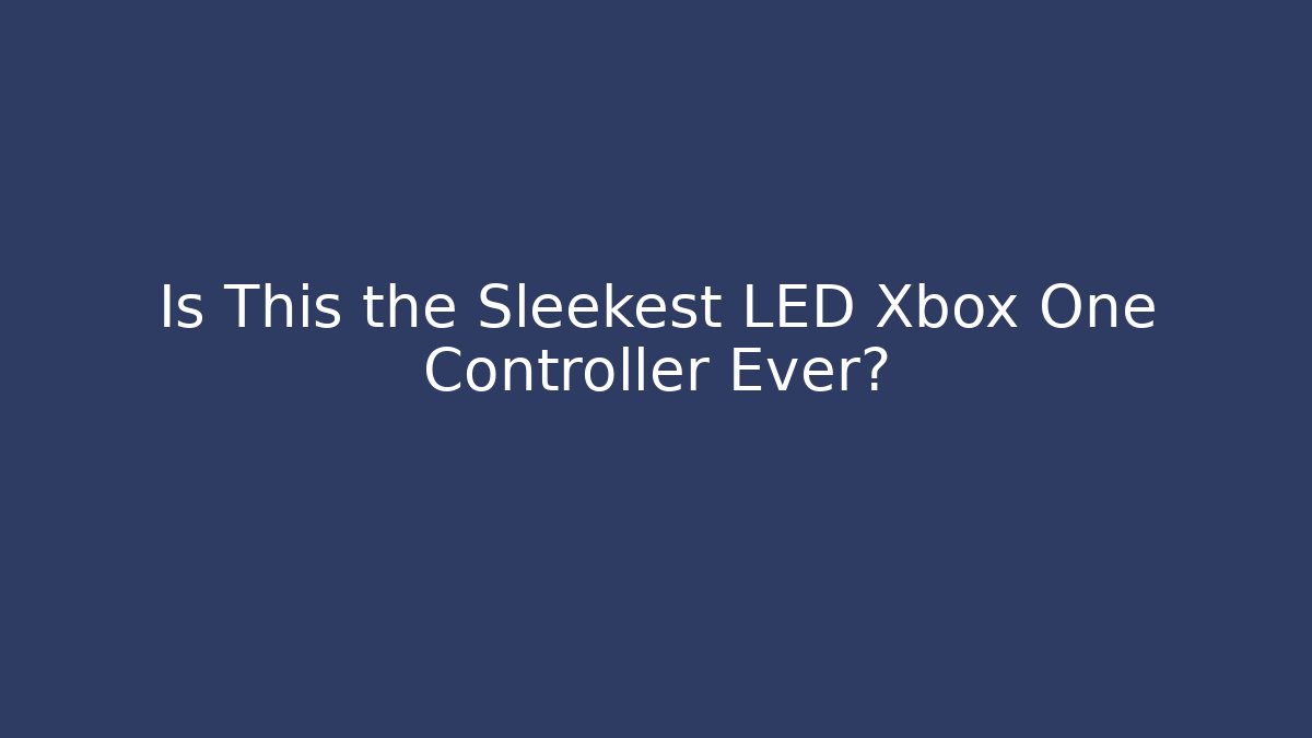 Is This the Sleekest LED Xbox One Controller Ever? - Boomer Naturals