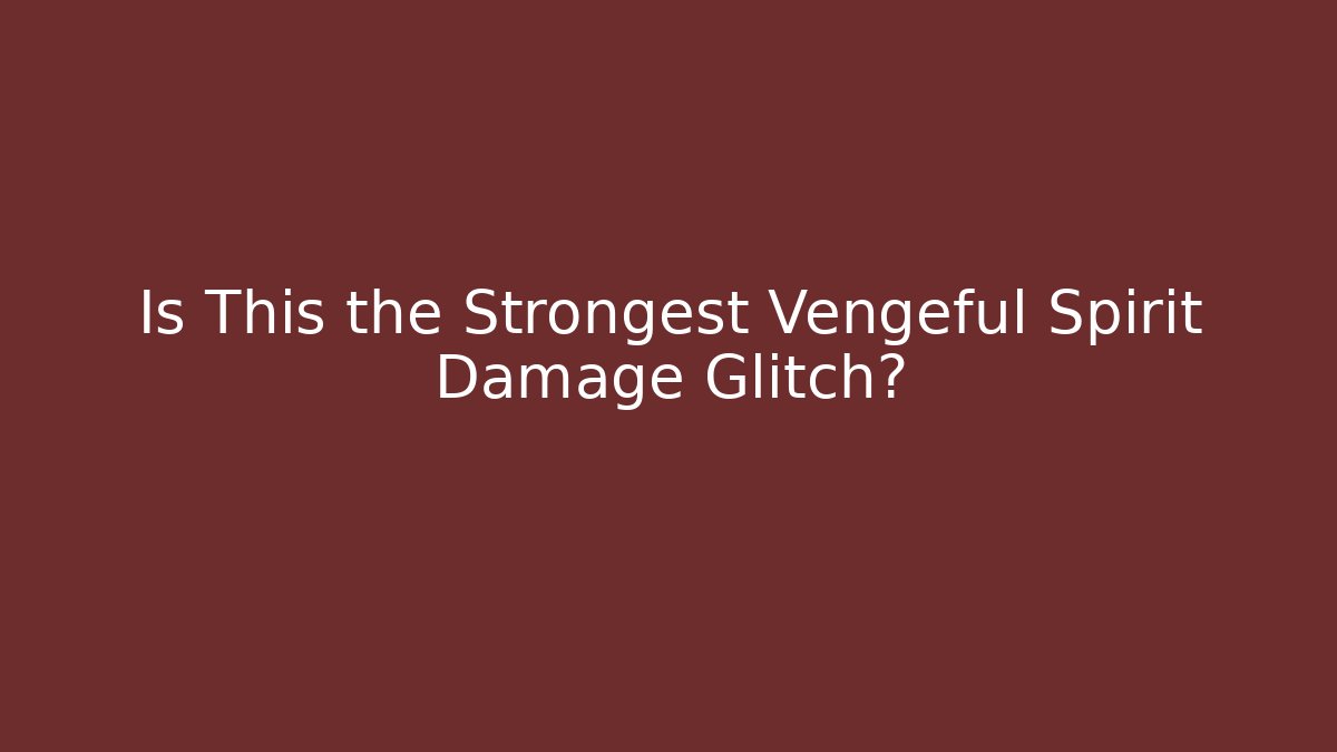Is This the Strongest Vengeful Spirit Damage Glitch?