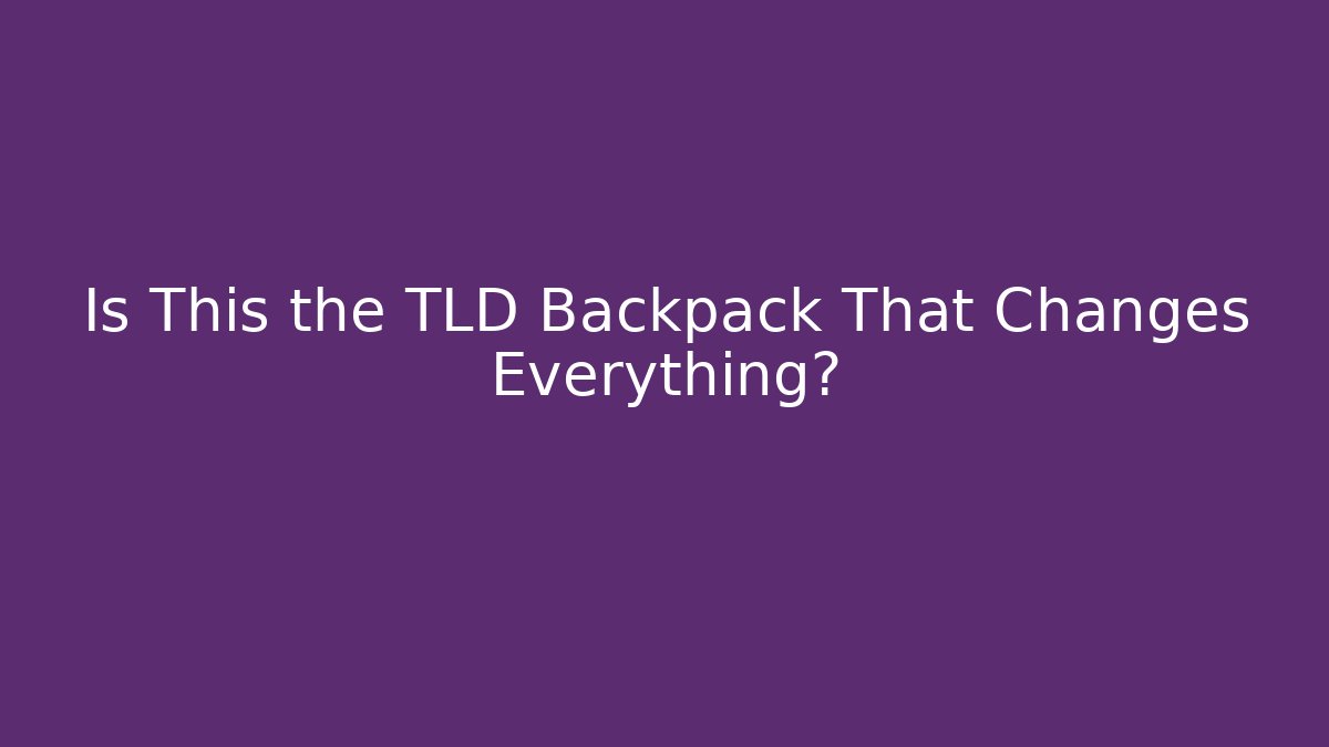 Is This the TLD Backpack That Changes Everything? - Boomer Naturals