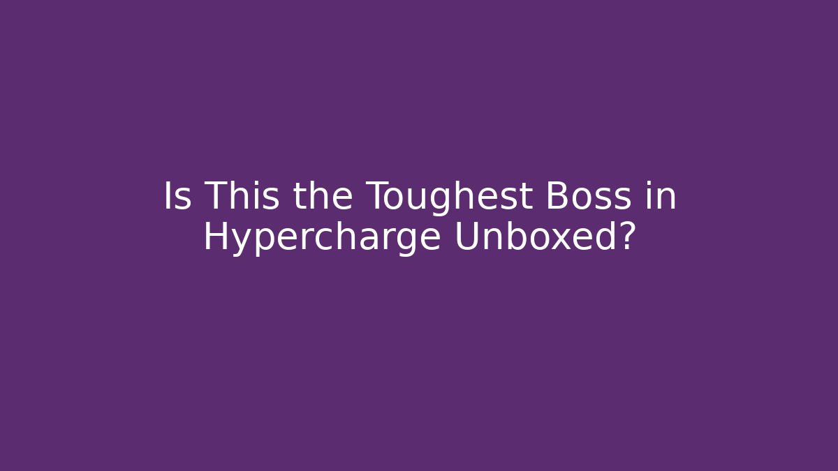 Is This the Toughest Boss in Hypercharge Unboxed?
