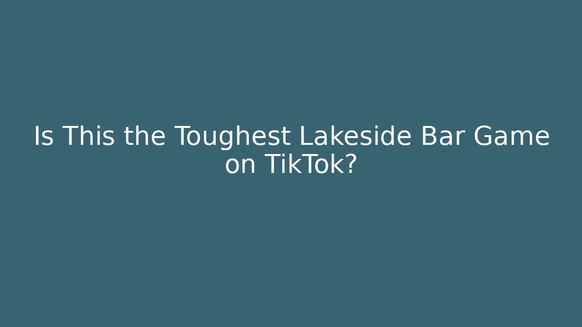 Is This the Toughest Lakeside Bar Game on TikTok?