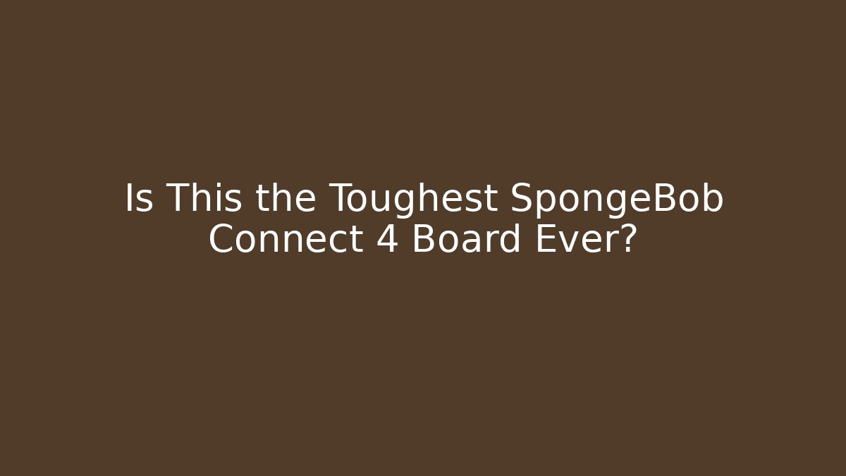 Is This the Toughest SpongeBob Connect 4 Board Ever?