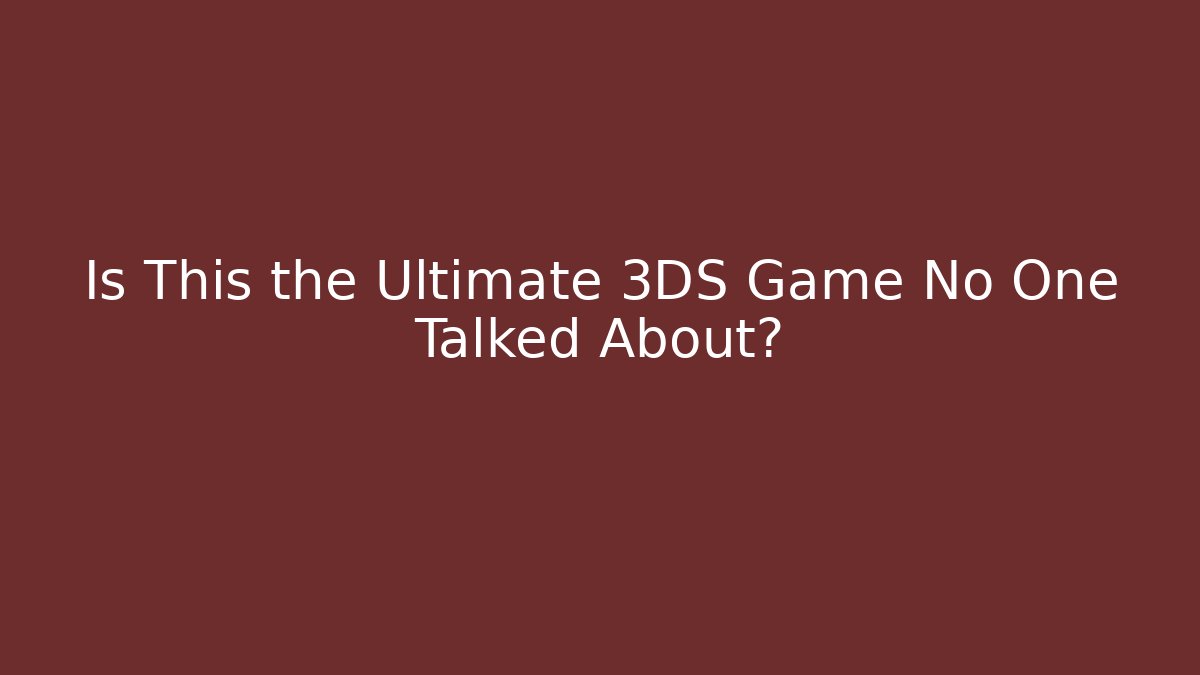 Is This the Ultimate 3DS Game No One Talked About?