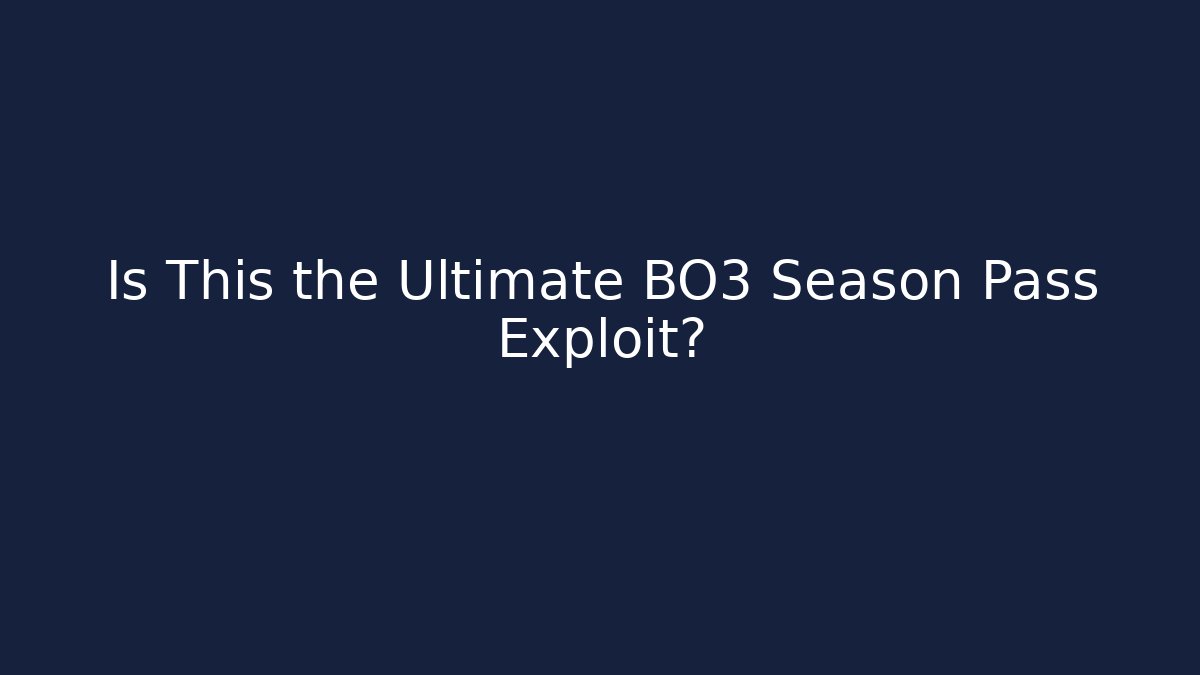 Is This the Ultimate BO3 Season Pass Exploit?