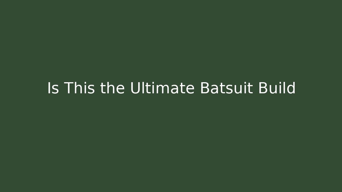 Is This the Ultimate Batsuit Build