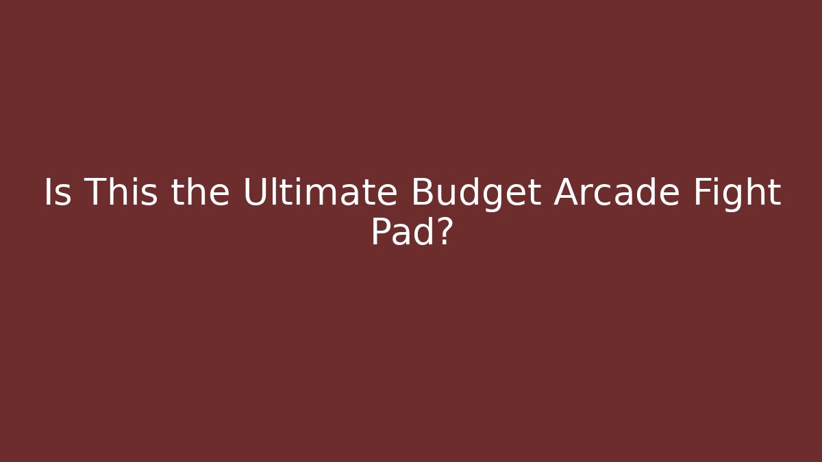 Is This the Ultimate Budget Arcade Fight Pad? - Boomer Naturals