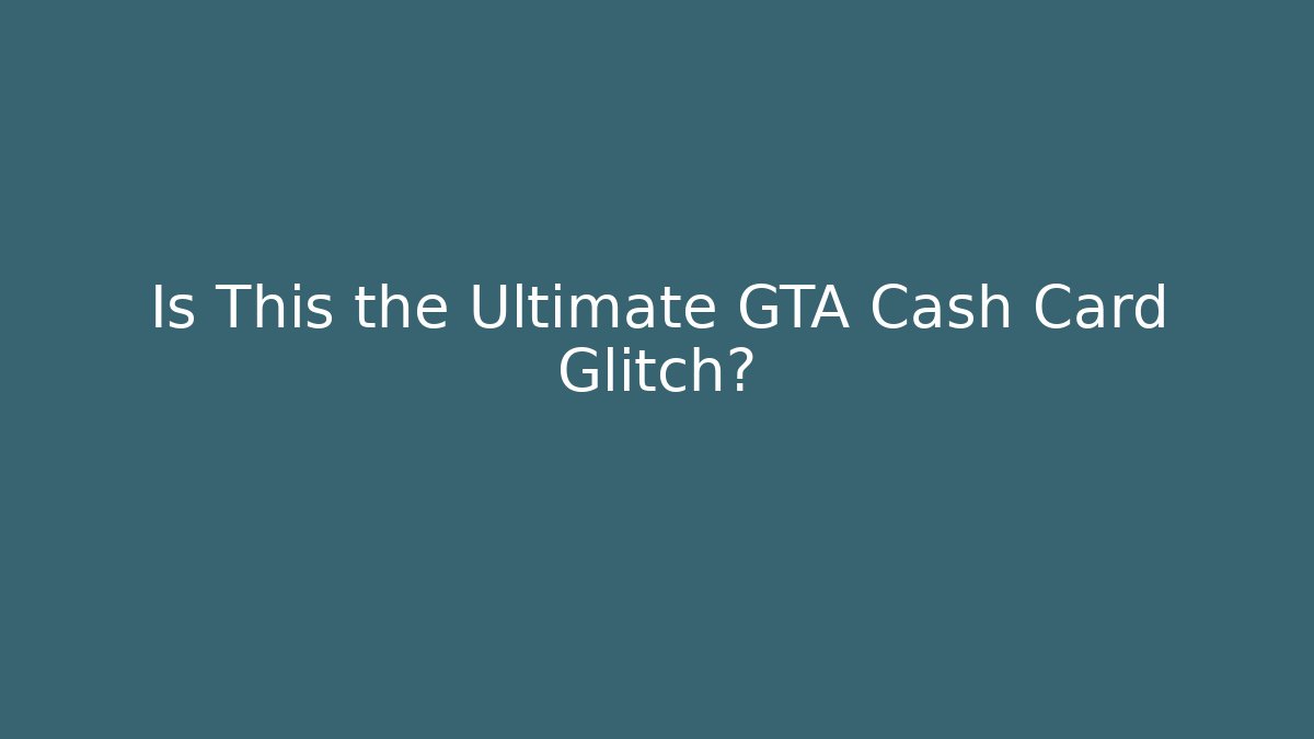 Is This the Ultimate GTA Cash Card Glitch?
