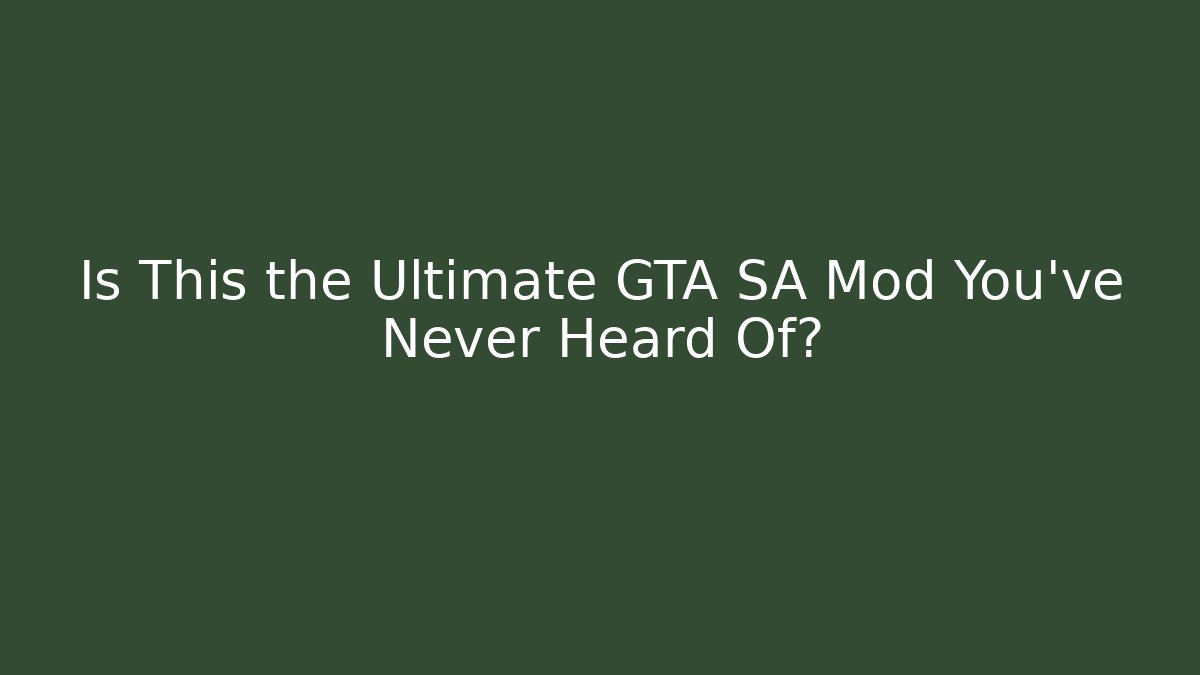 Is This the Ultimate GTA SA Mod You've Never Heard Of?