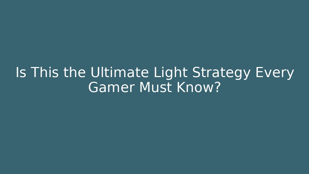 Is This the Ultimate Light Strategy Every Gamer Must Know? - Boomer Naturals