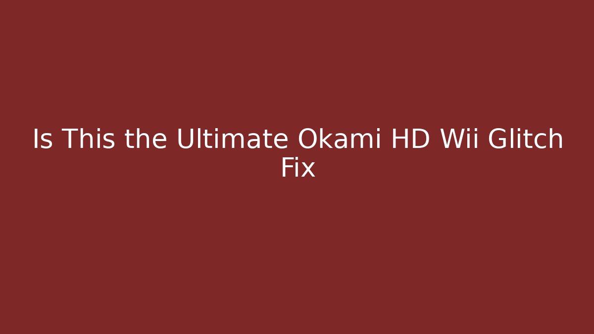 Is This the Ultimate Okami HD Wii Glitch Fix
