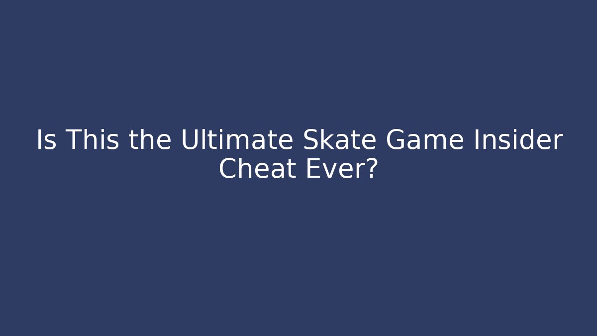 Is This the Ultimate Skate Game Insider Cheat Ever? - Boomer Naturals