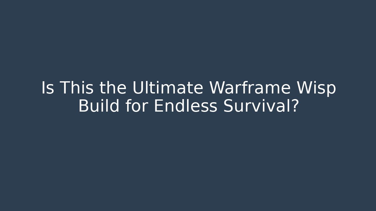 Is This the Ultimate Warframe Wisp Build for Endless Survival? - Boomer Naturals