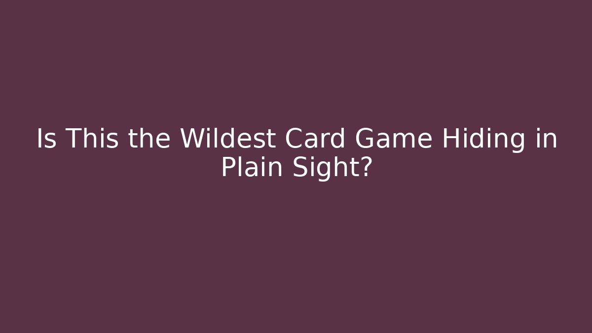 Is This the Wildest Card Game Hiding in Plain Sight?
