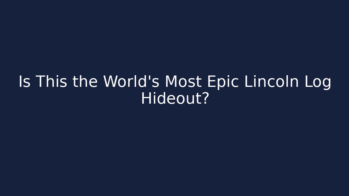 Is This the World's Most Epic Lincoln Log Hideout?