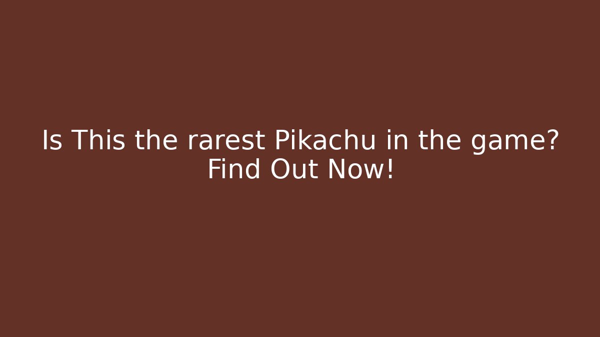 Is This the rarest Pikachu in the game? Find Out Now!