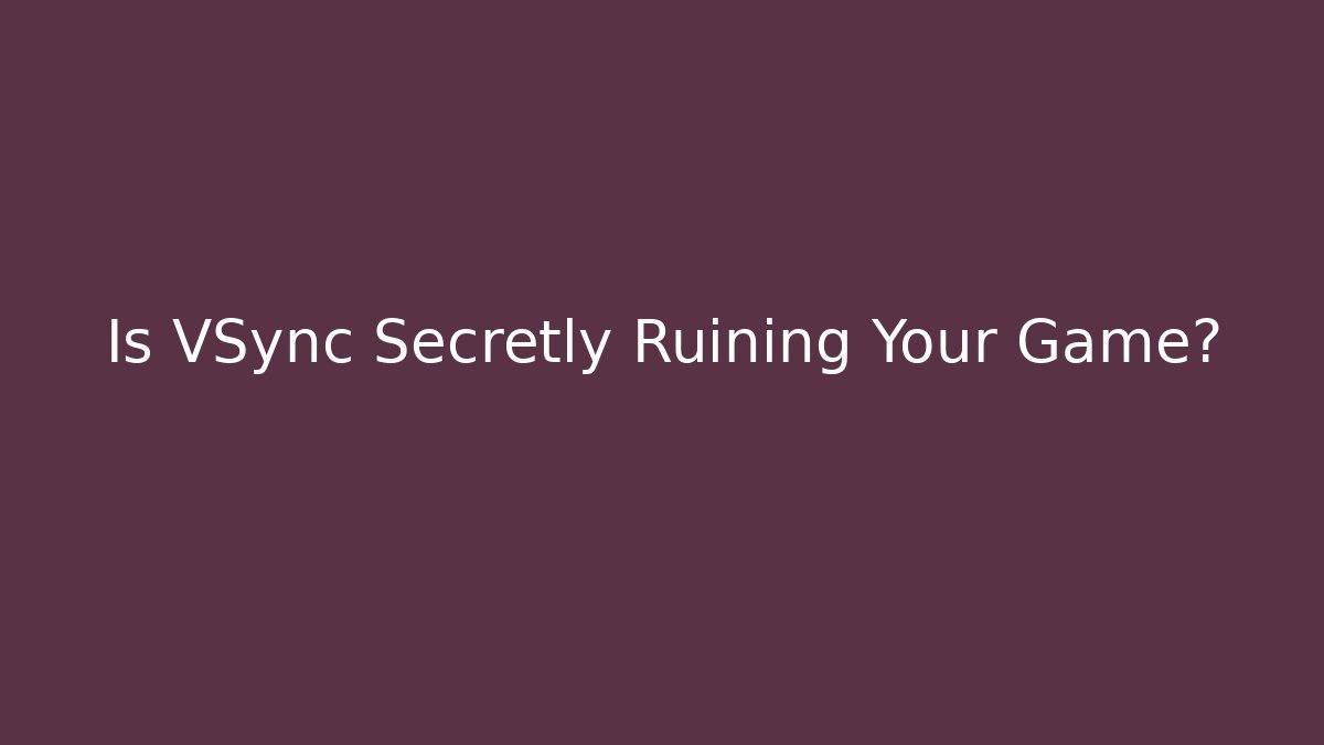 Is VSync Secretly Ruining Your Game? - Boomer Naturals