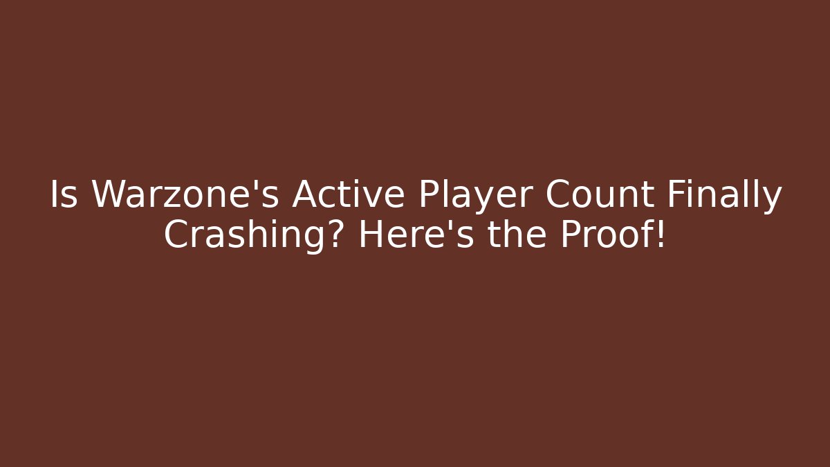 Is Warzone's Active Player Count Finally Crashing? Here's the Proof!