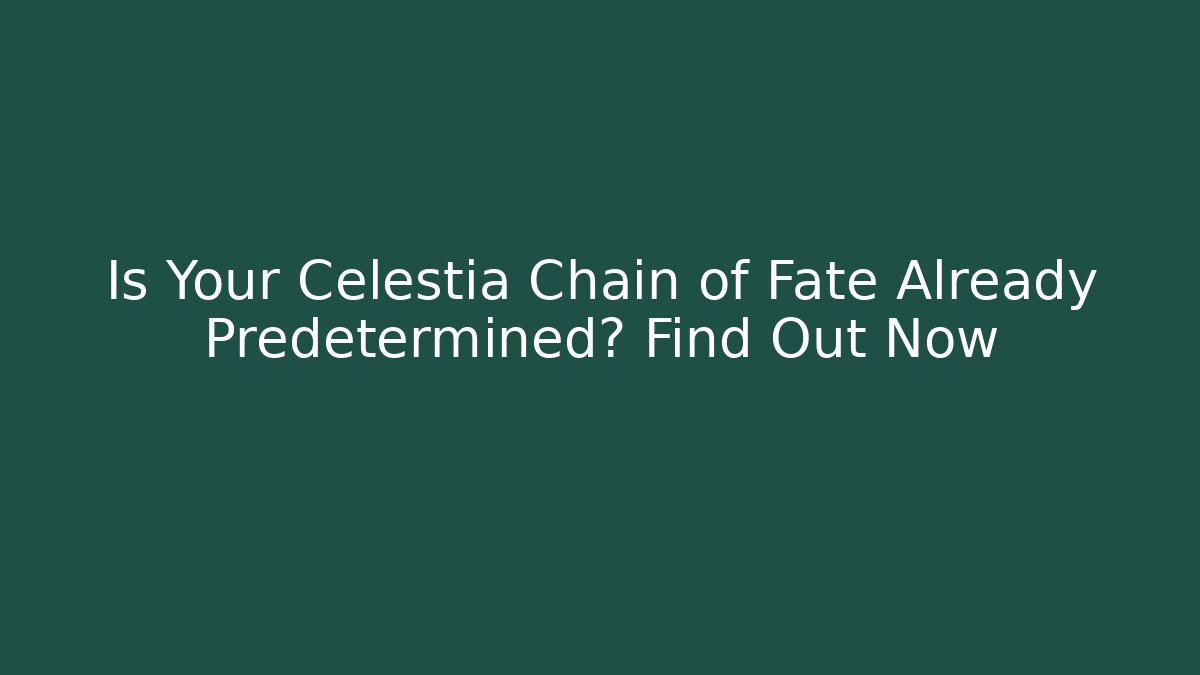 Is Your Celestia Chain of Fate Already Predetermined? Find Out Now