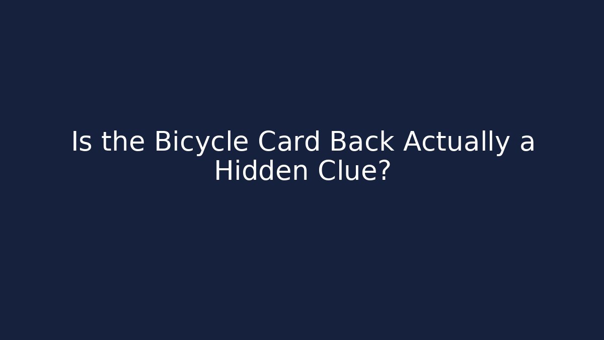 Is the Bicycle Card Back Actually a Hidden Clue?