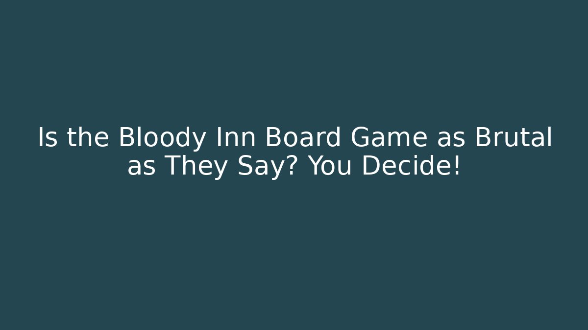 Is the Bloody Inn Board Game as Brutal as They Say? You Decide!