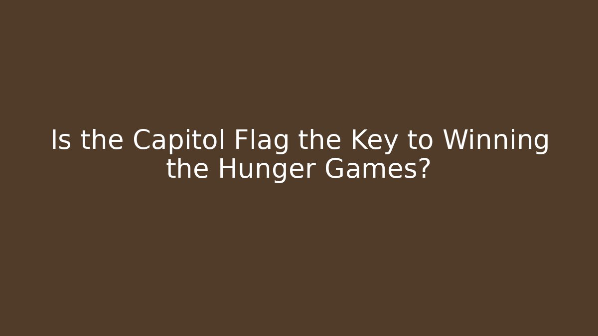 Is the Capitol Flag the Key to Winning the Hunger Games?