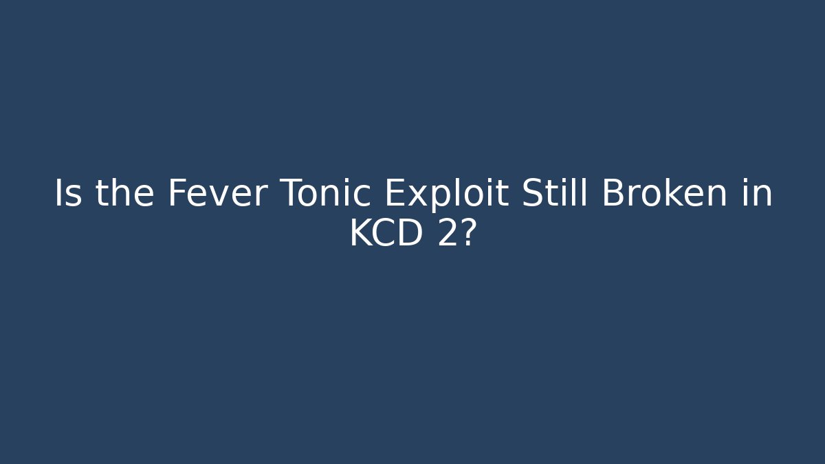 Is the Fever Tonic Exploit Still Broken in KCD 2? - Boomer Naturals