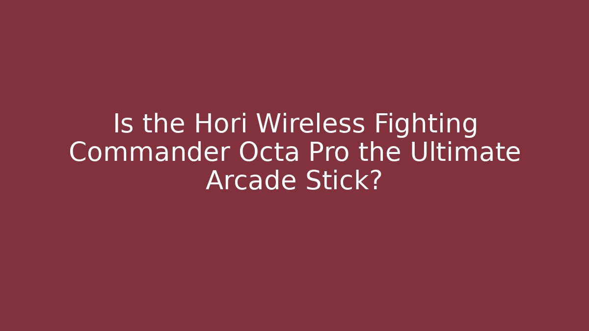 Is the Hori Wireless Fighting Commander Octa Pro the Ultimate Arcade Stick?