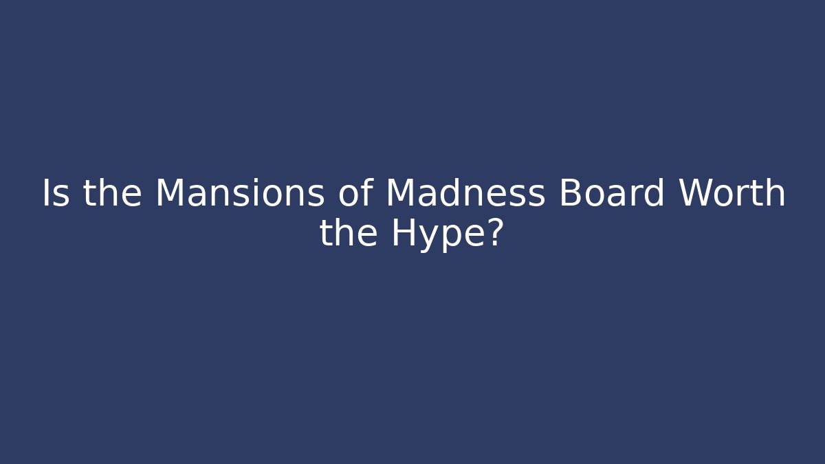 Is the Mansions of Madness Board Worth the Hype?