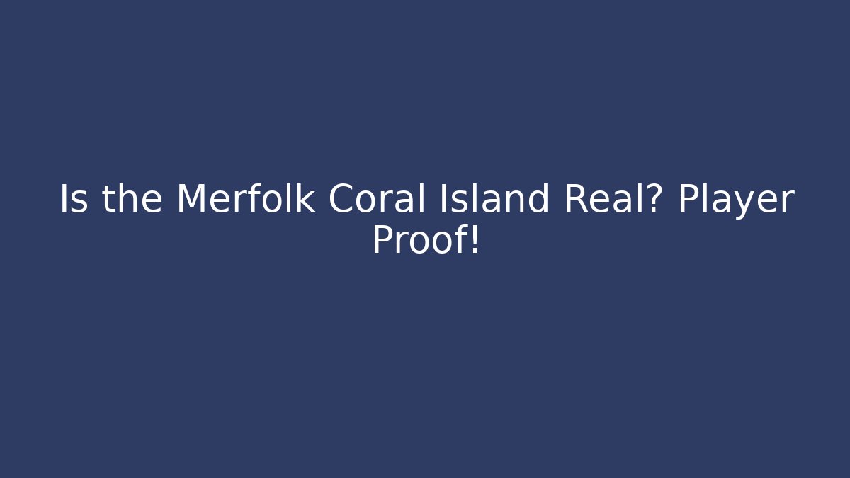 Is the Merfolk Coral Island Real? Player Proof!
