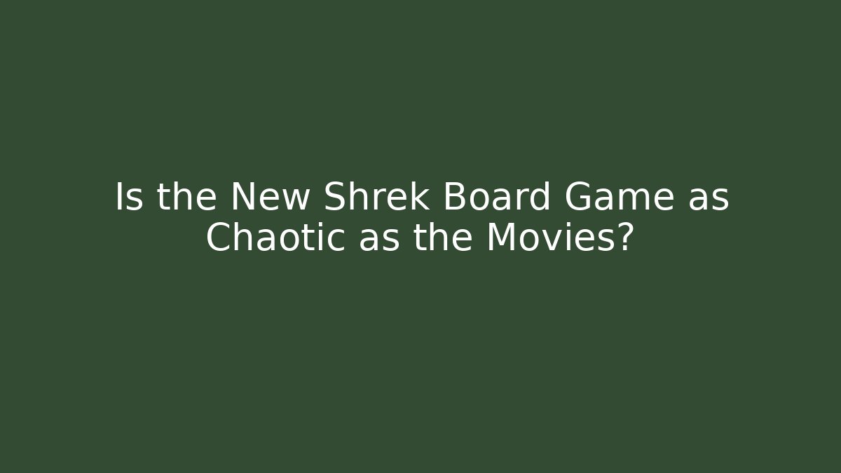 Is the New Shrek Board Game as Chaotic as the Movies?