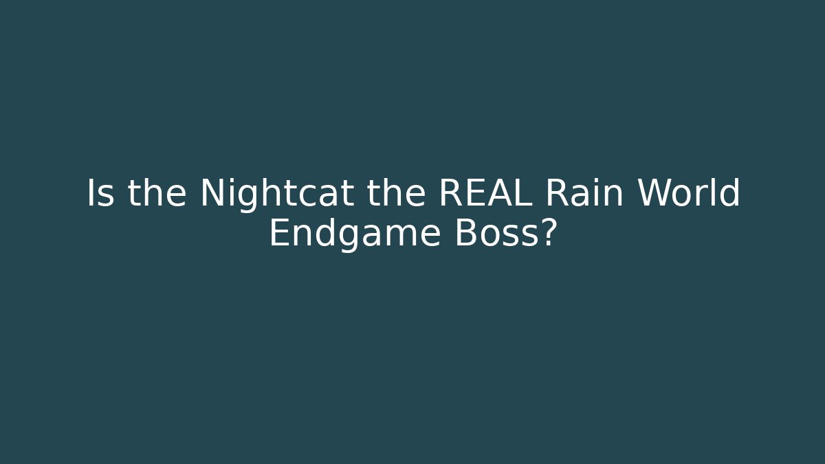 Is the Nightcat the REAL Rain World Endgame Boss?