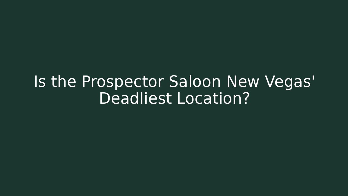 Is the Prospector Saloon New Vegas' Deadliest Location? - Boomer Naturals