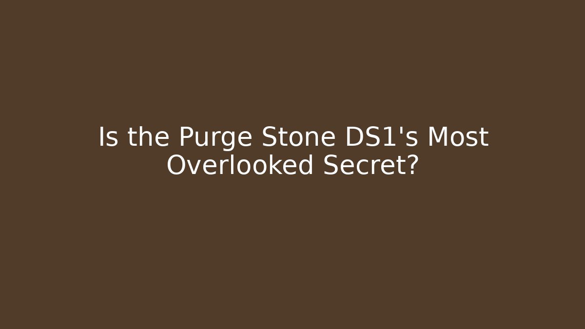 Is the Purge Stone DS1's Most Overlooked Secret?