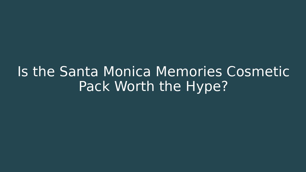 Is the Santa Monica Memories Cosmetic Pack Worth the Hype?