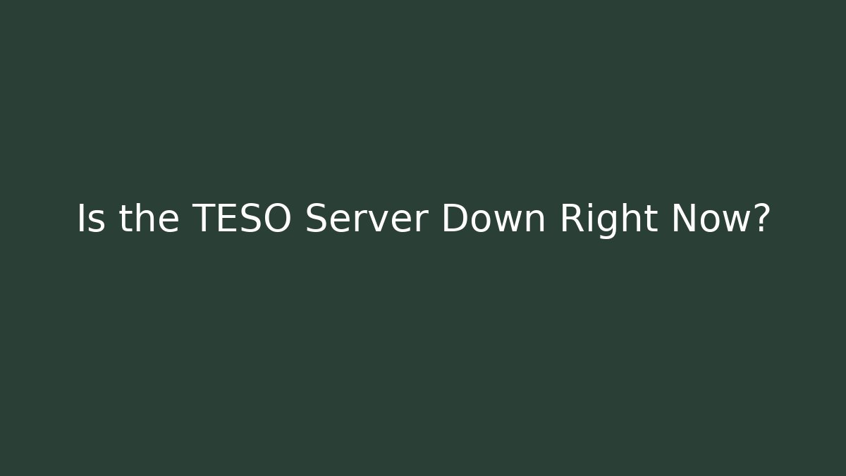 Is the TESO Server Down Right Now? - Boomer Naturals