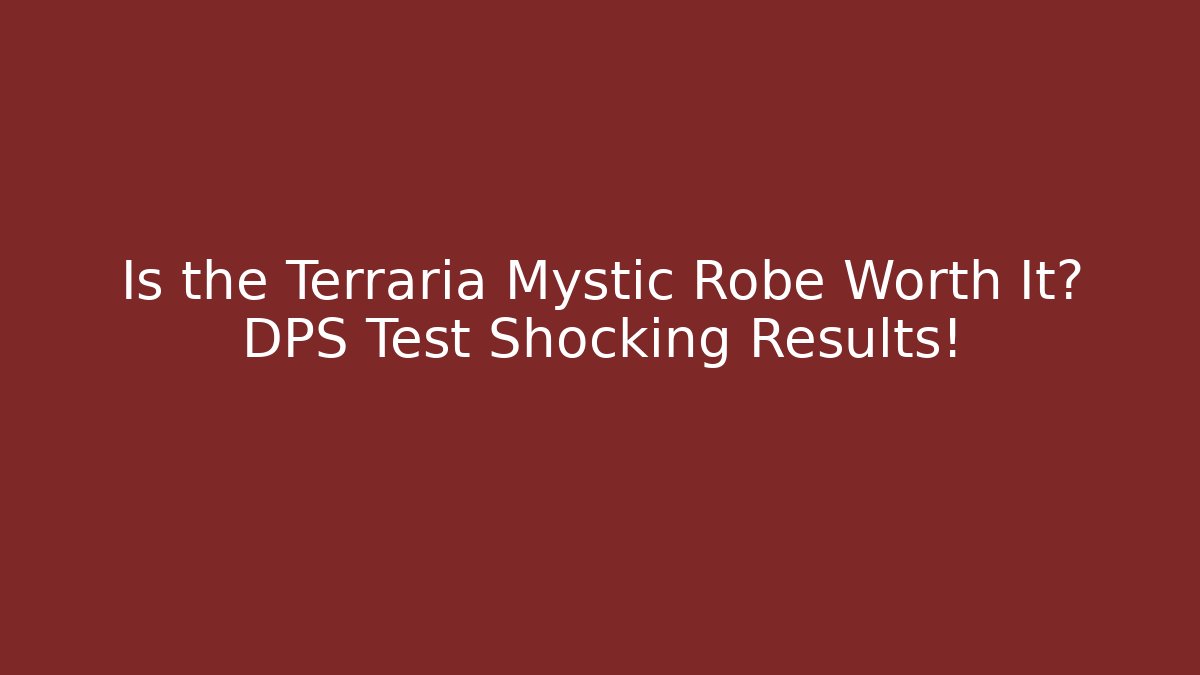 Is the Terraria Mystic Robe Worth It? DPS Test Shocking Results!