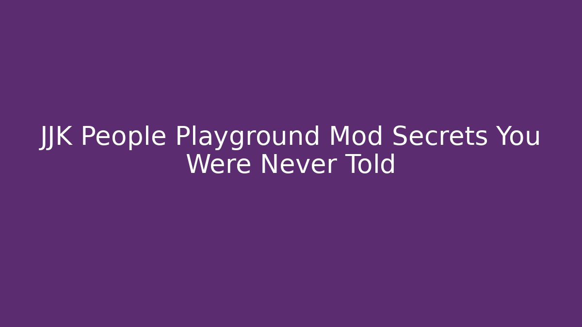 JJK People Playground Mod Secrets You Were Never Told