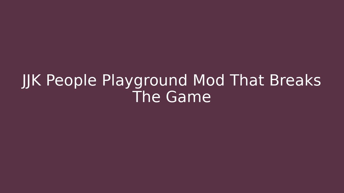 JJK People Playground Mod That Breaks The Game