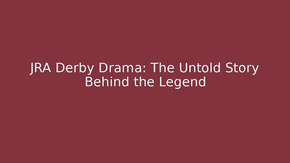JRA Derby Drama: The Untold Story Behind the Legend