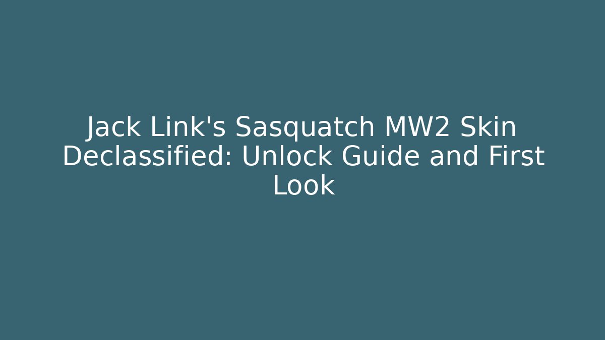 Jack Link’s Sasquatch MW2 Skin Declassified: Unlock Guide and First Look