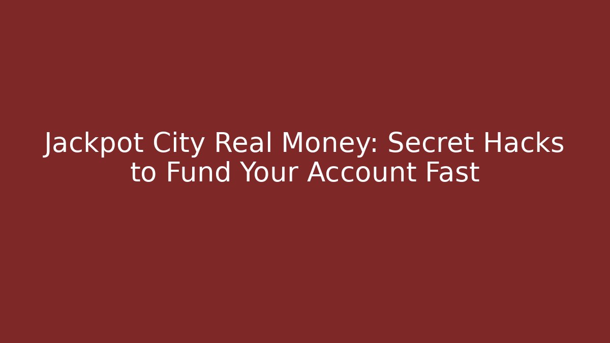 Jackpot City Real Money: Secret Hacks to Fund Your Account Fast