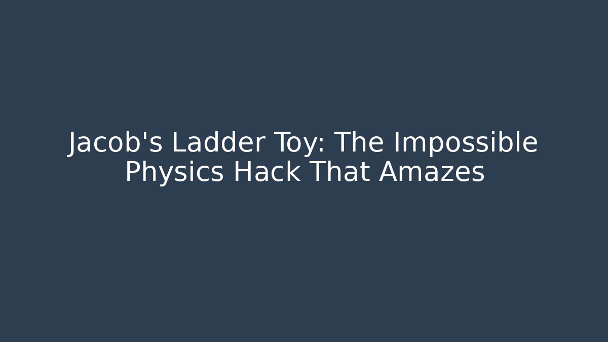 Jacob's Ladder Toy: The Impossible Physics Hack That Amazes