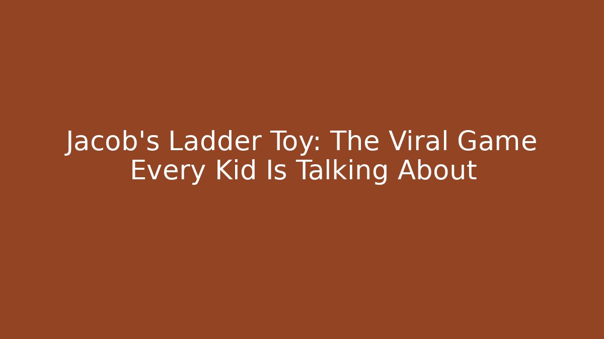 Jacob's Ladder Toy: The Viral Game Every Kid Is Talking About