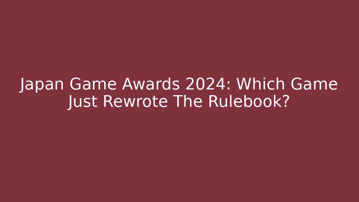 Japan Game Awards 2024: Which Game Just Rewrote The Rulebook?