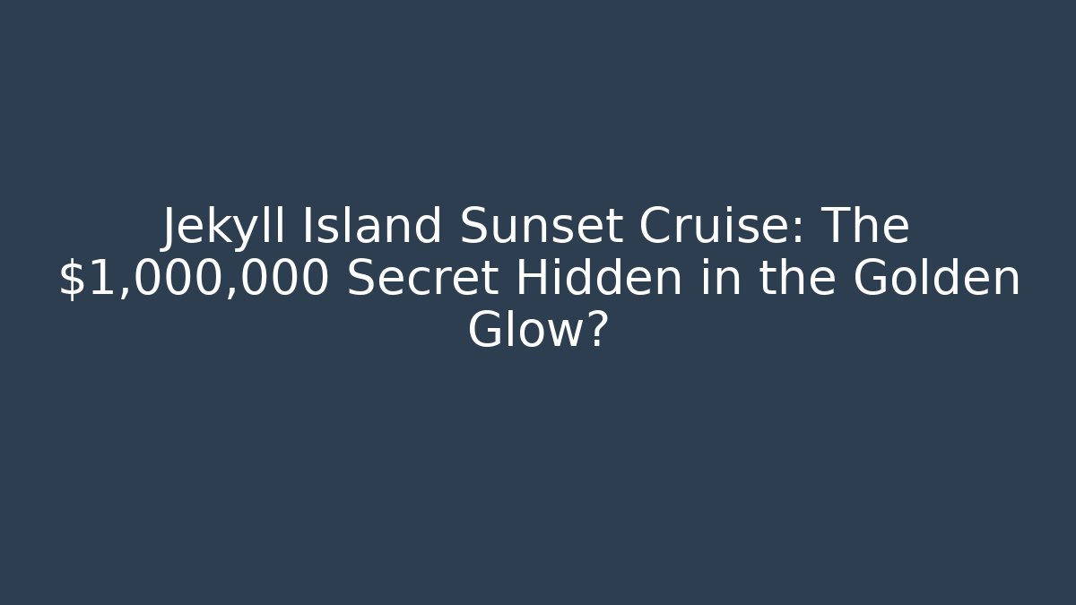 Jekyll Island Sunset Cruise: The $1,000,000 Secret Hidden in the Golden Glow? - Boomer Naturals