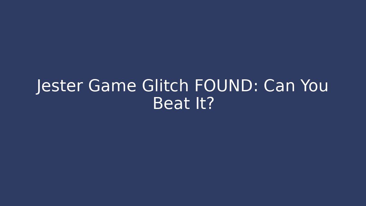 Jester Game Glitch FOUND: Can You Beat It?