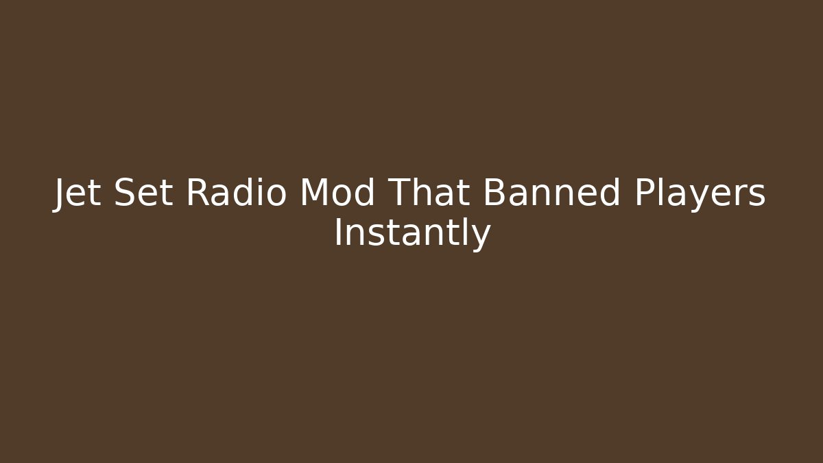 Jet Set Radio Mod That Banned Players Instantly