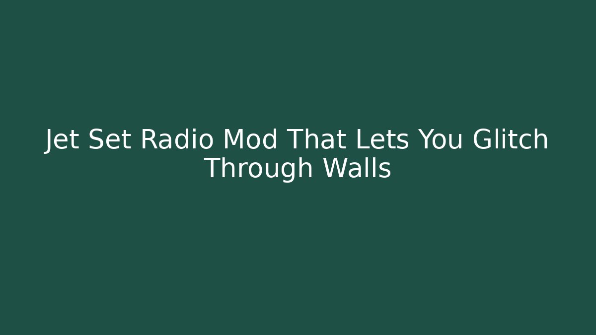 Jet Set Radio Mod That Lets You Glitch Through Walls