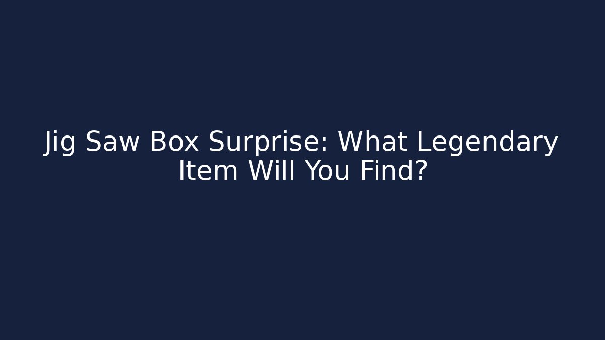 Jig Saw Box Surprise: What Legendary Item Will You Find? - Boomer Naturals