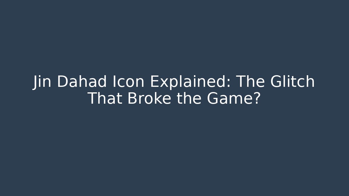 Jin Dahad Icon Explained: The Glitch That Broke the Game?